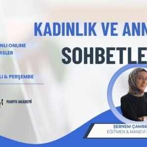 Kadınlık ve Annelik Sohbetleri